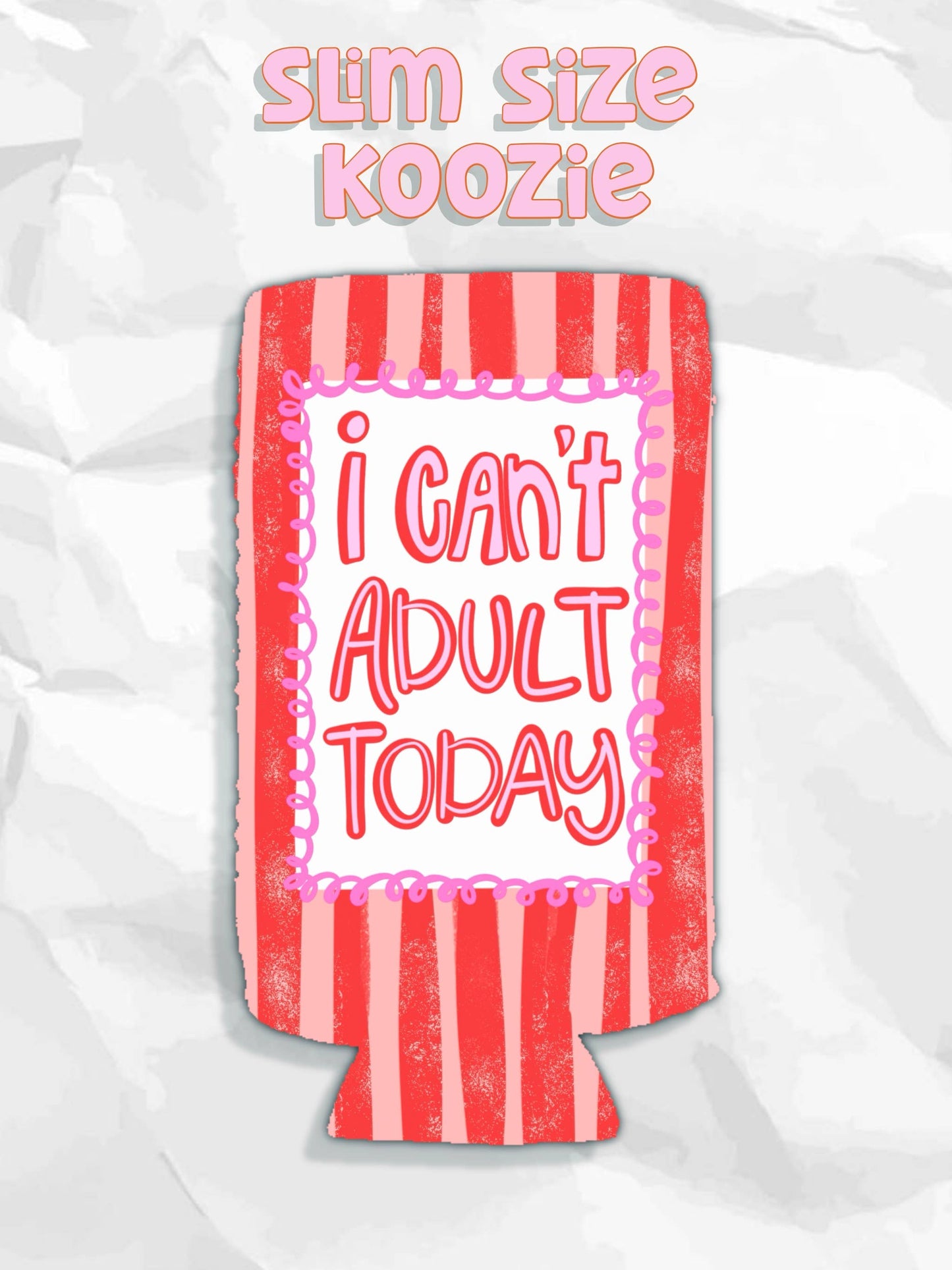 I can’t adult today can koozies: Regular