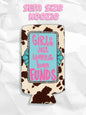 Western girls just wanna have funds cow print koozie: Slims
