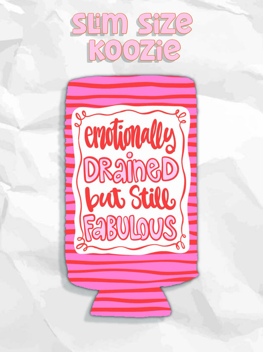 Emotionally drained but still fabulous can koozies: Regular